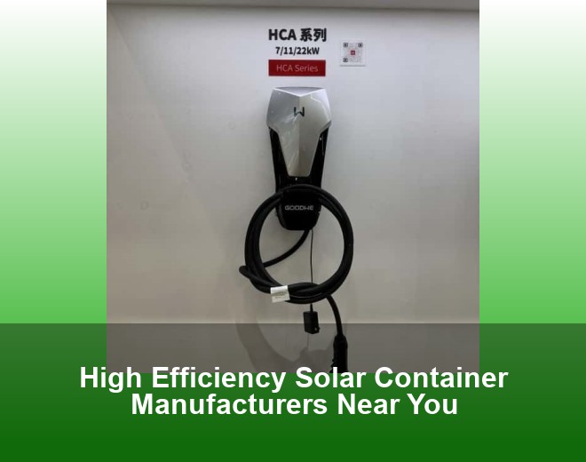 High Efficiency Solar Container Manufacturers Near You